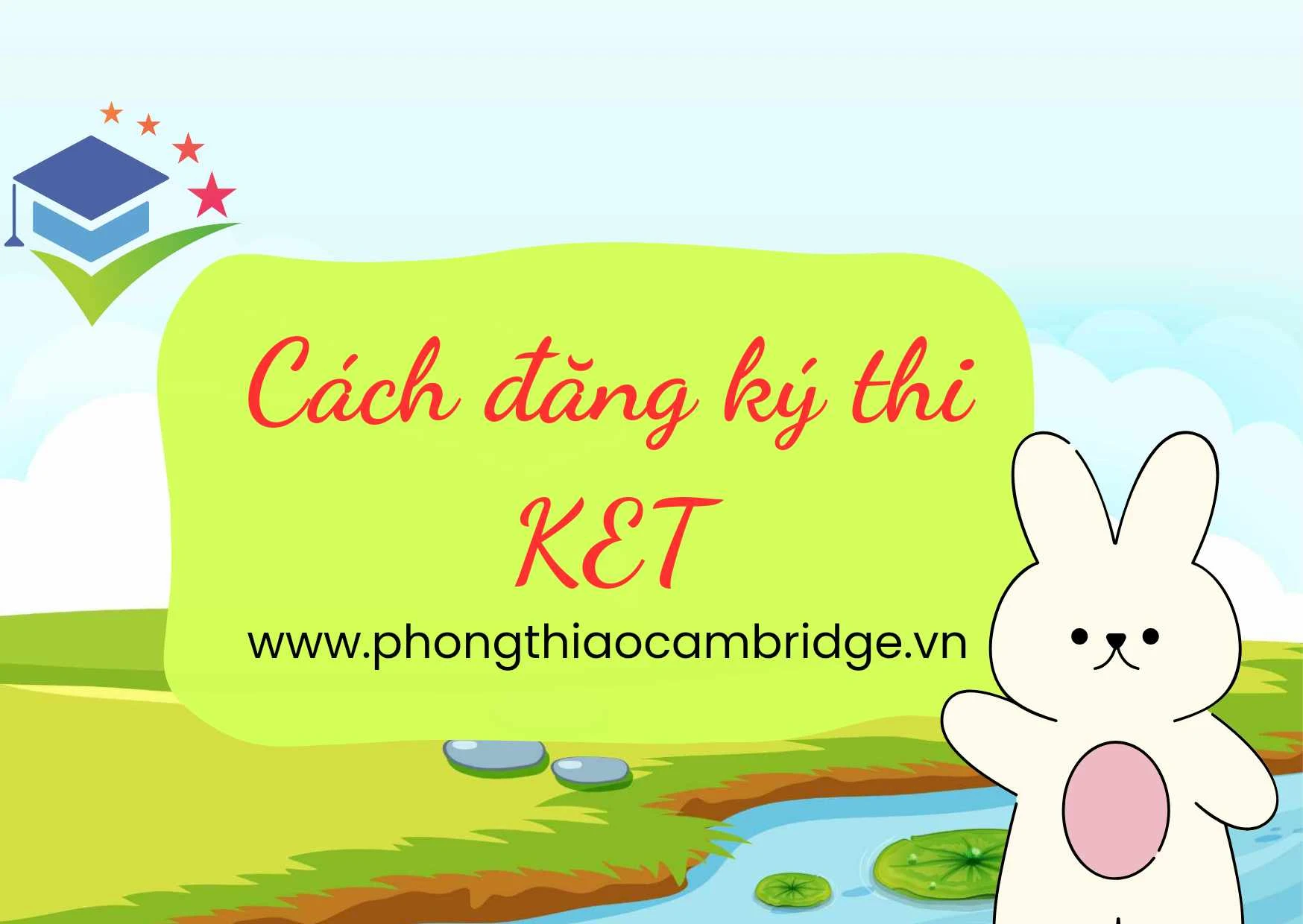 ĐĂNG KÝ THI KET/ KET FOR SCHOOL Ở ĐÂU