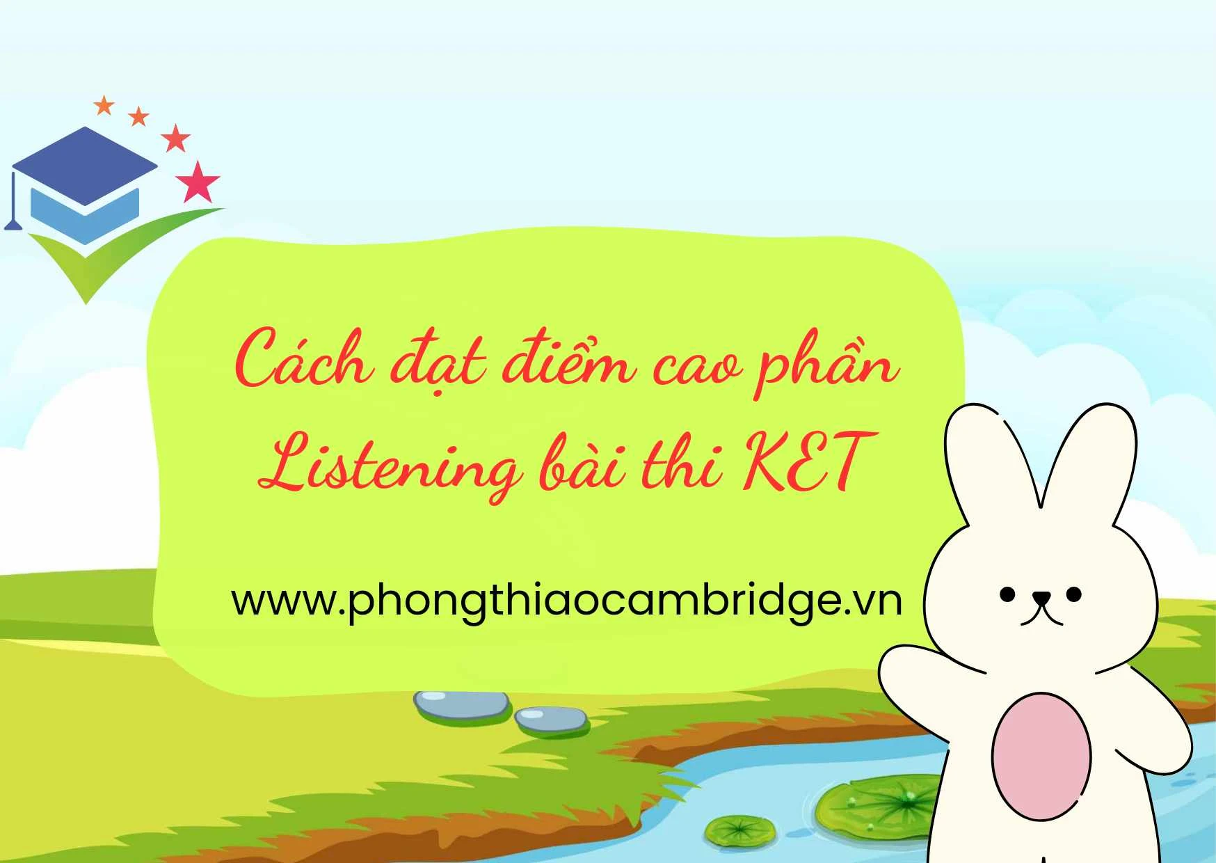 BÍ QUYẾT ĐẠT ĐIỂM CAO PHẦN THI LISTENING BÀI THI KET