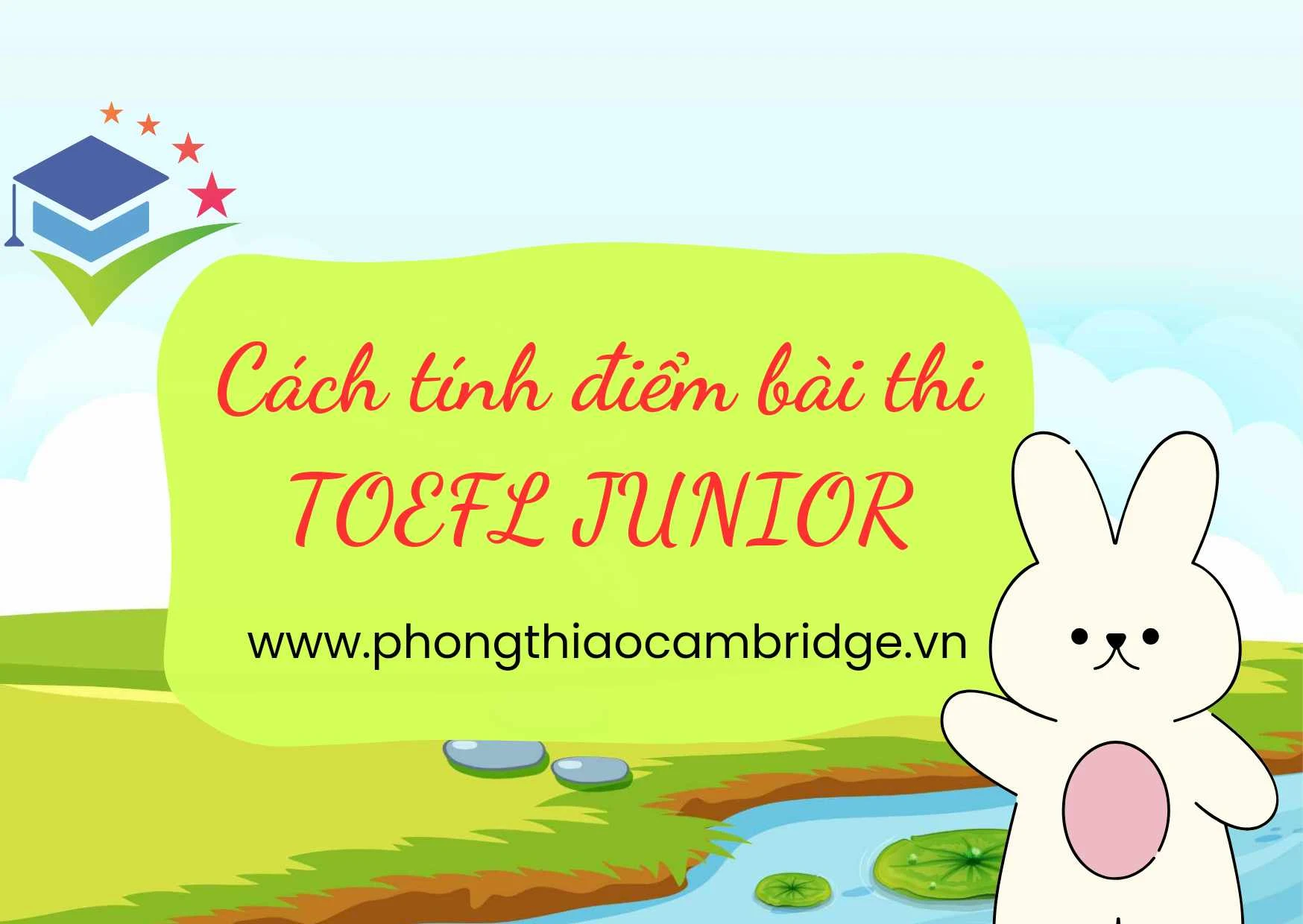 CÁCH TÍNH ĐIỂM TOEFL JUNIOR