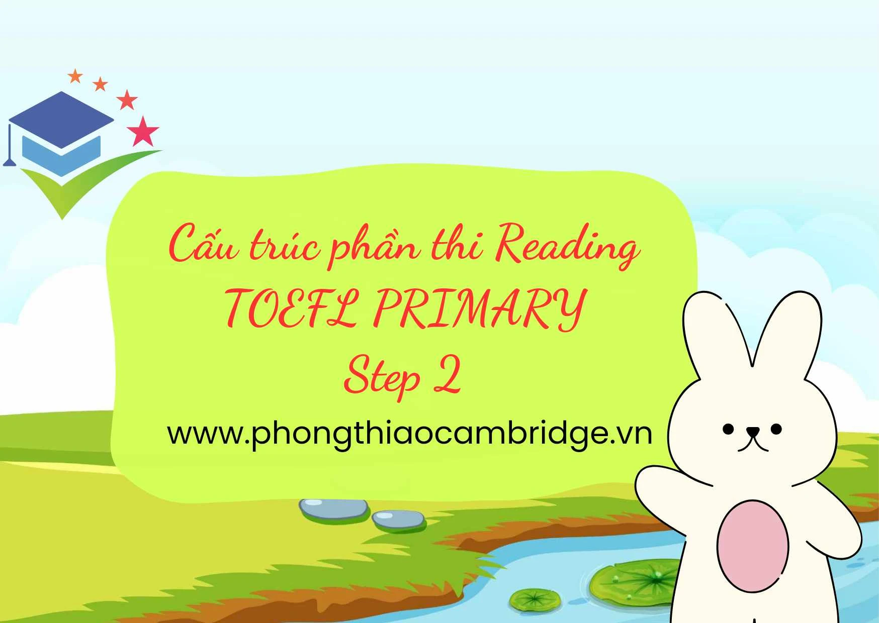 CẤU TRÚC BÀI THI READING TOEFL PRIMARY STEP 2