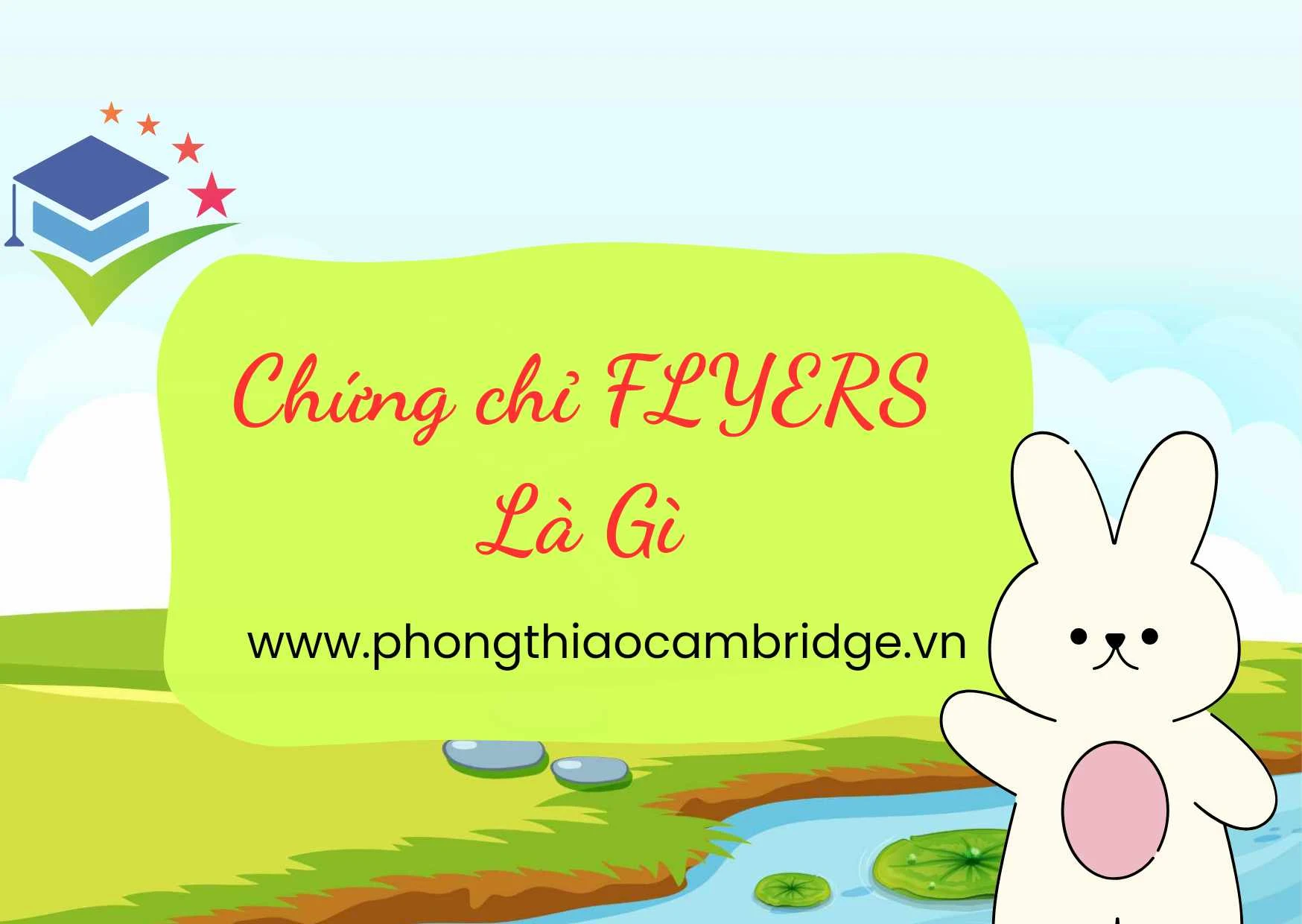 Chứng chỉ Flyers là gì? Đối tượng nào nên học chứng chỉ flyers