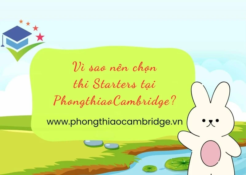 Vì sao nên lựa chọn thi Starters tại Phòng thi ảo Cambridge?
